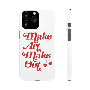 Make Art Make Out Phone Case